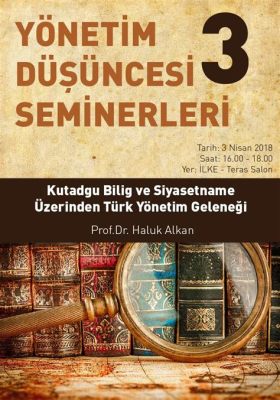 Kutadgu Bilig Yönetim Sistemi ve İdari Yöntemler Üzerinde Geleneksel Felsefenin Etkisi: 3. Yüzyılın Orta Asya'sında Bir Bakış